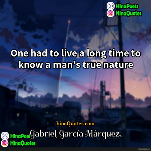 Gabriel García Márquez Quotes | One had to live a long time